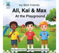 Ali, Kai & Max at the Playground: A Heartwarming Children’s Adventure Book of Friendship, Kindness, Diversity, and Belonging (with Bonus Audiobook & eBook) (My Best Friends)