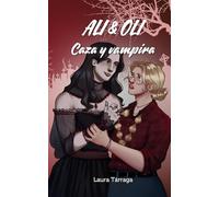 Ali & Oli - Caza y vampira: Una comedia romántica LGTB de vampiros