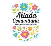 Aliada Comunitaria - Cuaderno de Notas: Journal 6x9 | Diario con Portada Floral, 100 Páginas Rayadas Ideal para Voluntarias, Donantes y Mujeres Líderes