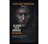 ALIADO CON MI AMIGO ASESINADO: Al despertar descubre que su cuerpo no es el suyo (Serie del Murtal)