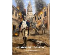 Aliados del destino: La invasión napoleónica a España (El sacrificio del honor)