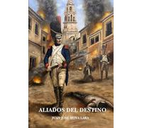 Aliados del destino: La invasión napoleónica a España (El sacrificio del honor)