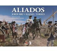 Aliados. España en la Guerra de Independencia de los Estados Unidos (ILUSTRADOS)