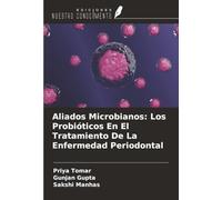 Aliados Microbianos: Los Probióticos En El Tratamiento De La Enfermedad Periodontal