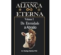 ALIANÇA ETERNA Volume I: Da Eternidade à Abraão