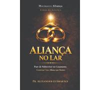 Aliança no Lar: Pare de Sobreviver no Casamento, Construa uma Aliança que Resiste. (Fundamentos da Aliança)