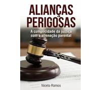 Alianças Perigosas: A Cumplicidade da Justiça com a Alienação Parental