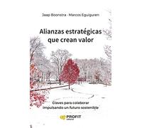 Alianzas Estrategicas Que Crean Valor - Claves Para Colaborar Impulsando Un Futuro Sostenible (MANAGEMENT Y LIDERAZGO)