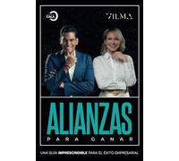 Alianzas para ganar: Una guía imprescindible para el éxito empresarial