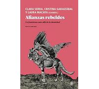 Alianzas Rebeldes: Un feminismo más allá de la identidad (Serie General Universitaria)