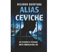 ALIAS CEVICHE un periodista peeruano. 7 carceles del ICE