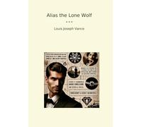 Alias the Lone Wolf (Classic Books)