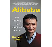 Alibaba: The House That Jack Ma Built
