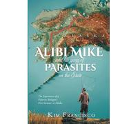Alibi Mike and His Gang of Parasites on the State: The Experiences of a Fisheries Biologist's First Summer in Alaska