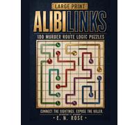 AlibiLinks: 100 Murder Route Logic Puzzles | Large Print | Connect the Sightings, Expose the Killer for Adults and Seniors