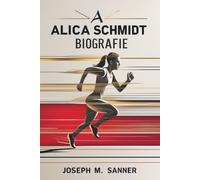 ALICA SCHMIDT BIOGRAFIE: Durch Schweiß und Mühe: Die Entstehung eines Wegbereiters