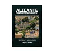 ALICANTE COMPREHENSIVE TRAVEL GUIDE 2025