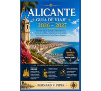 ALICANTE GUÍA DE VIAJE 2026-2027: Playas, calles del casco antiguo, vistas al castillo y excursiones de un día por la Costa Blanca para quienes la visitan por primera vez.