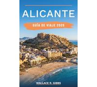 ALICANTE GUÍA DE VIAJE 2026: Itinerarios de verano prácticos para playas, El Barrio y la isla de Tabarca, con las Hogueras, excursiones por la Costa Blanca y tapas