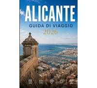 ALICANTE GUIDA DI VIAGGIO 2026: Esplora con facilità la vita quotidiana, le scene culinarie e i luoghi memorabili.