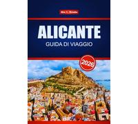 ALICANTE GUIDA DI VIAGGIO 2026: Scopri il turismo costiero spagnolo e le attività balneari