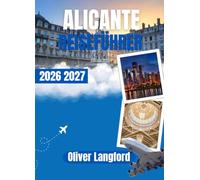 ALICANTE REISEFÜHRER 2026: Ihr umfassender Reiseführer zu Alicantes Stränden, Altstadt, Burg, Kulinarik, Festivals und den Highlights der Costa Blanca