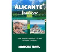 ALICANTE REISEFÜHRER 2026: Sonne, Meer und Jahrhunderte Geschichte an Spaniens Costa Blanca