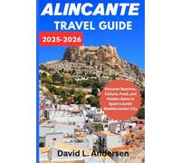 ALICANTE TRAVEL GUIDE 2025-2026: Discover Beaches, Culture, Food, and Hidden Gems in Spain’s Sunlit Mediterranean City