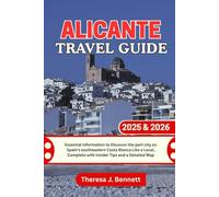 Alicante Travel Guide 2025 & 2026: Essential Information to Discover the port city on Spain's southeastern Costa Blanca Like a Local, Complete with ... a Detailed Map (See It Local, Map It Right)