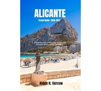 Alicante Travel Guide 2026-2027: A Deep Dive into Coastal Living, Culture, and Authentic Mediterranean Experiences