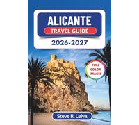 Alicante Travel Guide 2026-2027 (Full Color): Explore Costa Blanca's Iconic Castle, Sandy Beaches, Seafood Tapas, and Buzzing Marina with Practical ... and Maps (Full-Color Smart Traveler Guide)