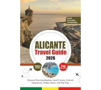 ALICANTE TRAVEL GUIDE 2026: Discover Stunning Beaches, Local Cuisine, Cultural Experiences, Hidden Gems, and Day Trips