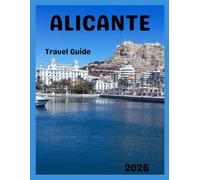 Alicante Travel Guide 2026: Discover Top Attractions, Old Town, Beaches, Itineraries, and Insider Tips for Spain’s Coastal City