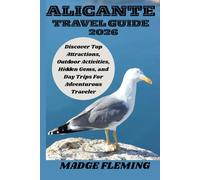 ALICANTE TRAVEL GUIDE 2026: Discover Top Attractions, Outdoor Activities, Hidden Gems, and Day Trips For Adventurous Traveler