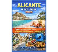 ALICANTE TRAVEL GUIDE 2026: Explore Beaches, Historic Streets, Local Flavors, and Unforgettable Experiences (The Modern Traveler Series - 2026)