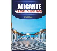 ALICANTE Travel Guide 2026: Exploring Sandy Beaches, Seaside Promenades, and Coastal Views
