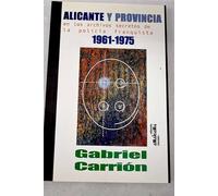 ALICANTE Y PROVINCIA EN LOS ARCHIVOS SECRETOS DE LA POLICIA (AMALGAMA)