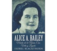 Alice A. Bailey - Madre de la Nueva Era: Vida y Legado