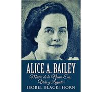 Alice A. Bailey - Madre de la Nueva Era: Vida y Legado