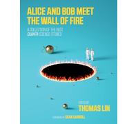 Alice and Bob Meet the Wall of Fire: The Biggest Ideas in Science from Quanta