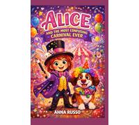 Alice AND THE MOST CONFUSING CARNIVAL EVER: The Carnival Arrives Before Anyone Is Ready (Piccole Pesti)