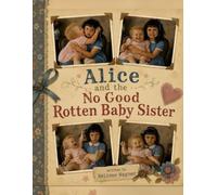 Alice and the No Good Rotten Baby Sister.