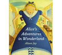 Alice's Adventures in Wonderland | Lewis Carroll, Alison Jay