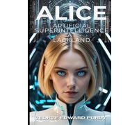 ALICE: Artificial Super-Intelligence at Lackland: Premium Color Edition