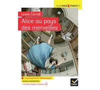 Alice au pays des merveilles (1865): Suivi d'un groupement thématique Jeunes aventuriers