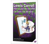 Alice au pays des merveilles ; De l'autre côté du miroir et de ce qu'Alice y trouva