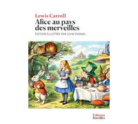 Alice au pays des merveilles: Édition illustrée incluant une biographie et un contexte historique