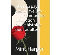 Alice au pays des merveilles - Une nouvelle traduction d'une histoire pour adultes
