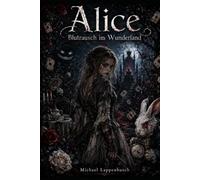 Alice - Blutrausch im Wunderland