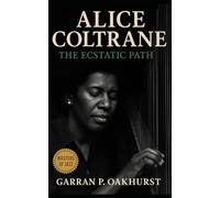 Alice Coltrane: The Ecstatic Path: Harp, Piano, and the Spiritual Legacy of Alice Coltrane in Jazz and Devotion